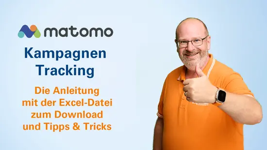 Kampagnen-Tracking mit Matomo - die Anleitung mit Tipps & Tricks und der Excel-Datei zum Download